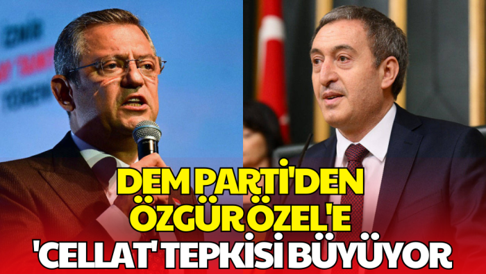 CHP-DEM Parti Arasında 'Cellat' Tartışması Tırmanıyor